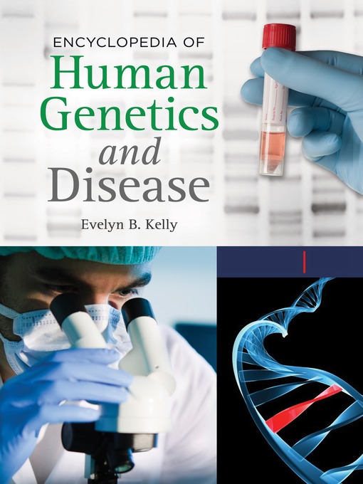 Title details for Encyclopedia of Human Genetics and Disease by Evelyn B. Kelly - Available